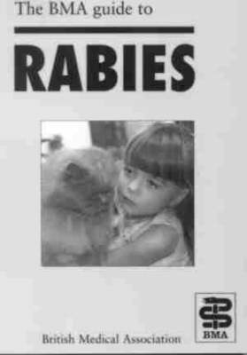 The BMA Guide to Rabies -  Bma Working Party