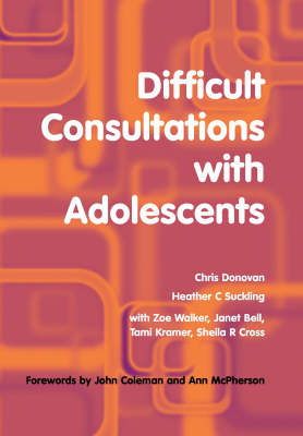 Difficult Consultations with Adolescents - Donovan Chris, Heather Suckling