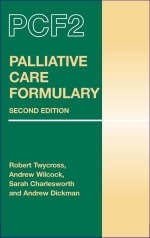 Palliative Care Formulary - Robert G. Twycross, Andrew Wilcock, Sarah Charlesworth, Andrew Dickman