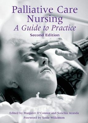 Palliative Care Nursing - O’Connor Margaret, Aranda Sanchia