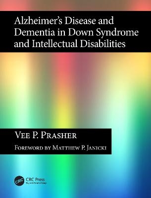 Alzheimer's Disease and Dementia in Down Syndrome and Intellectual Disabilities - Vee P Prasher