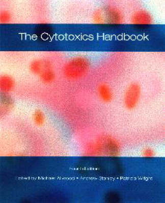 The Cytotoxics Handbook, Fourth Edition - Michael Allwood, Andrew Stanley, Patricia Wright