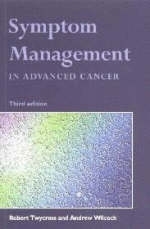 Symptom Management in Advanced Cancer - Robert G. Twycross, Andrew Wilcock
