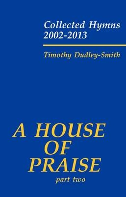 A House of Praise, Part 2 - Timothy Dudley-Smith