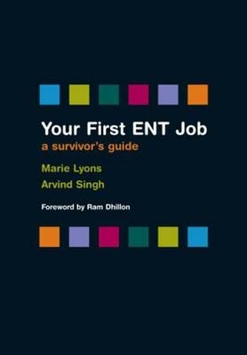 Your First ENT Job - Marie Lyons, Arvind Singh