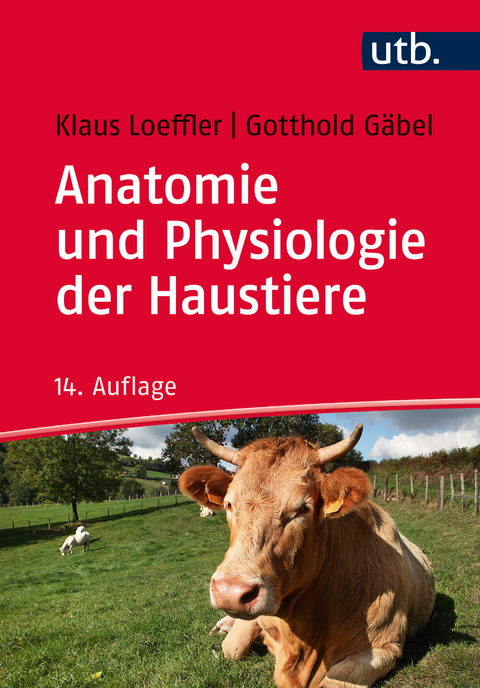 Anatomie und Physiologie der Haustiere - Klaus Loeffler, Gotthold Gäbel
