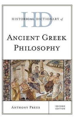 Historical Dictionary of Ancient Greek Philosophy - Anthony Preus