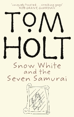 Snow White And The Seven Samurai - Tom Holt