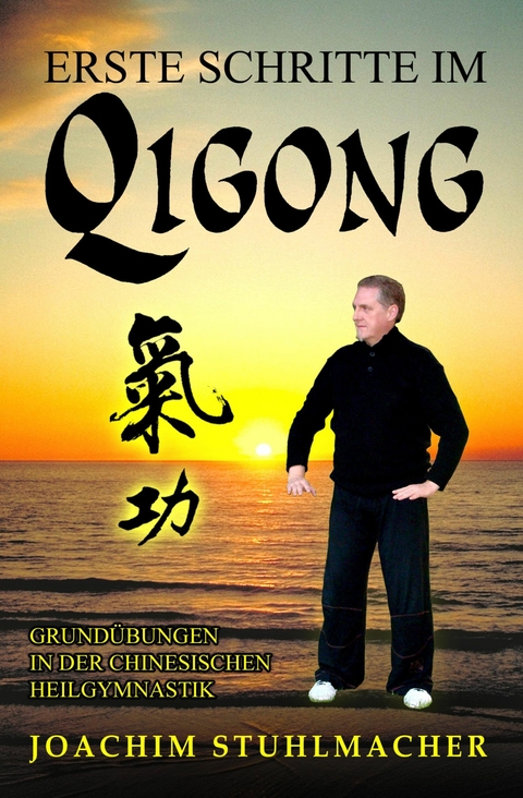 Erste Schritte im Qigong - Joachim Stuhlmacher