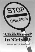 Childhood In Crisis? - Phil Scraton