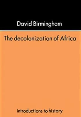 The Decolonization Of Africa - David Birmingham