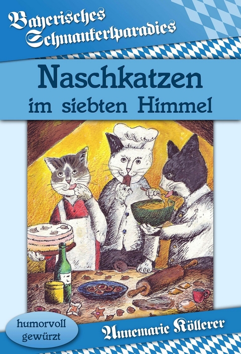 Naschkatzen im siebten Himmel - Annemarie Köllerer