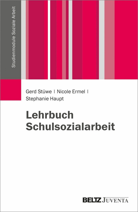 Lehrbuch Schulsozialarbeit -  Gerd Stüwe,  Nicole Ermel,  Stephanie Haupt