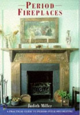 Period Fireplaces - Judith H. Miller