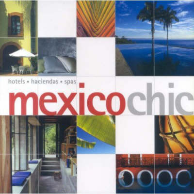 Mexico Chic - Barbara Kastelein, Richard Nicols