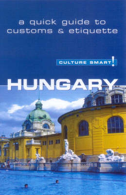 Hungary - Culture Smart! The Essential Guide to Customs & Culture - Brian McLean