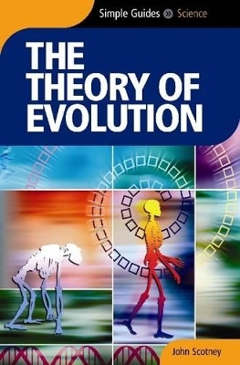 The Theory of Evolution - Simple Guides - John Scotney