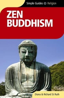 Zen Buddhism - Simple Guides - Diana St.Ruth, Richard St.Ruth