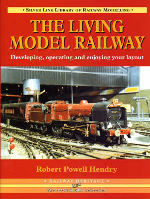 The Living Model Railway - R. Powell Hendry