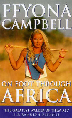 On Foot Through Africa - Ffyona Campbell