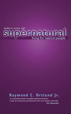 Supernatural Living for Natural People - Ray Ortlund