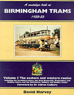 A Nostalgic Look at Birmingham Trams, 1933-53 - D.R. Harvey