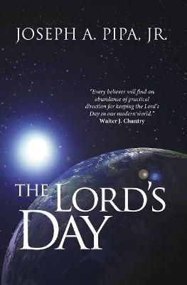 The Lord's Day - Joseph A. Pipa