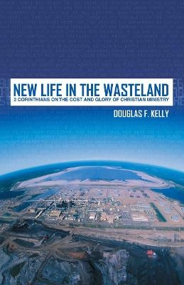 New Life in the Wasteland - Douglas F. Kelly