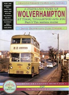 A Nostalgic Tour of Wolverhampton by Tram, Trolleybus and Bus - David Harvey