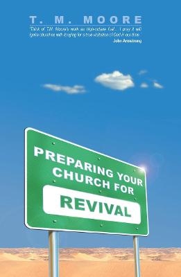 Preparing Your Church for Revival - T M Moore