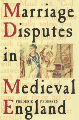 Marriage Disputes in Medieval England - Frederik Pedersen