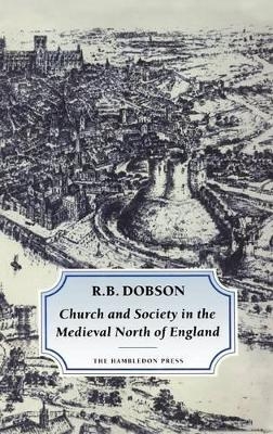 Church and Society in the Medieval North of England - R. B. Dobson