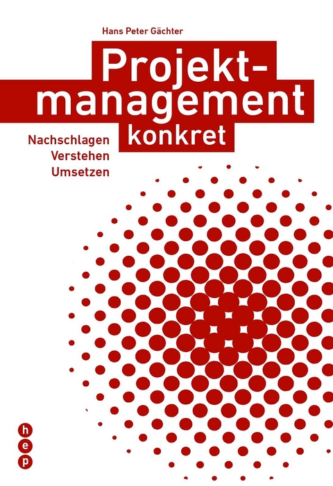 Projektmanagement konkret - Hans Peter Gächter