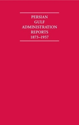 Persian Gulf Administration Reports 1873–1957 11 Volume Hardback Set