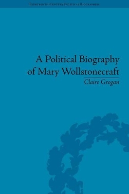 A Political Biography of Mary Wollstonecraft - Claire Grogan