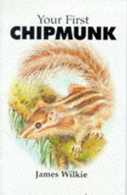 Your First Chipmunk - James Wilkie