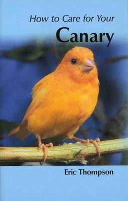 How to Care for Your Canary - Eric Thompson