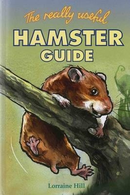 The Really Useful Hamster Guide - Lorraine Hill