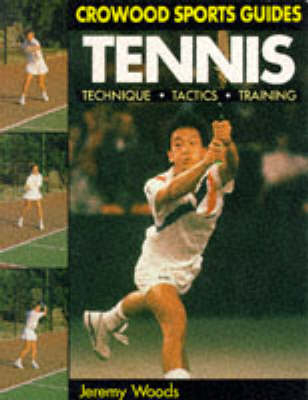 Tennis: Technique, Tactics & Training - Jeremy Woods