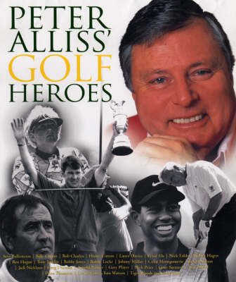 Peter Alliss' Golf Heroes - Peter Alliss