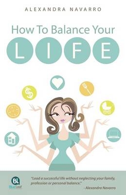 How To Balance Your Life - Alexandra Navarro