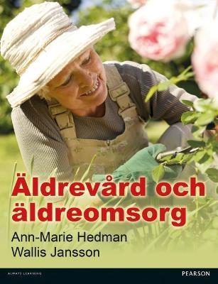 Äldrevård och äldreomsorg - Ann-Marie Hedman, Wallis Jansson