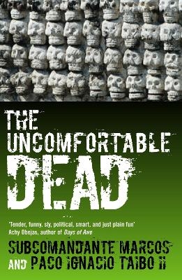 The Uncomfortable Dead - Paco Ignacio Taibo Ii, Subcomandante Marcos