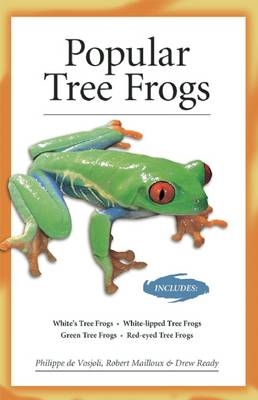 Popular Tree Frogs (Advanced Vivarium Systems) - Philippe de Vosjoli, Robert Mailloux, Drew Ready