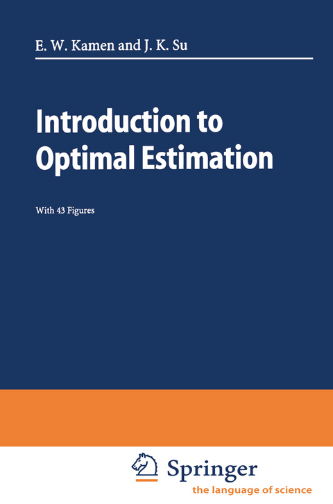 Introduction to Optimal Estimation - Edward W. Kamen, Jonathan K. Su