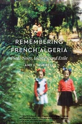 Remembering French Algeria - Amy L. Hubbell