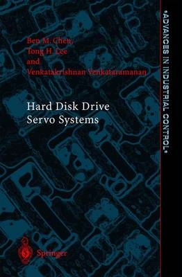 Hard Disk Drive Servo Systems - Ben M. Chen, Tong Heng Lee, Venkatakrishnan Venkataramanan