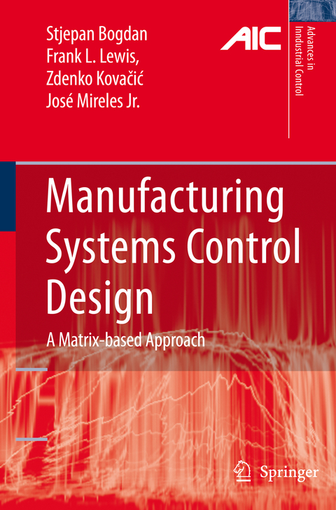 Manufacturing Systems Control Design - Stjepan Bogdan, Frank L. Lewis, Zdenko Kovacic, Jose Mireles