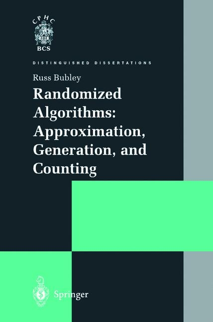 Randomized Algorithms: Approximation, Generation, and Counting - Russ Bubley