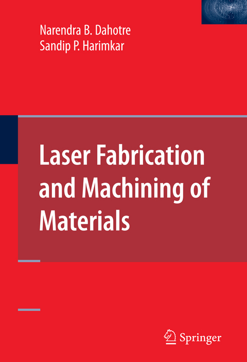 Laser Fabrication and Machining of Materials - Narendra B. Dahotre, Sandip Harimkar